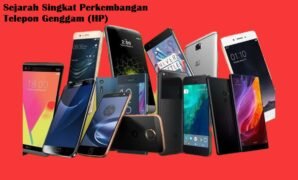 Sejarah Singkat Perkembangan Telepon Genggam (HP)