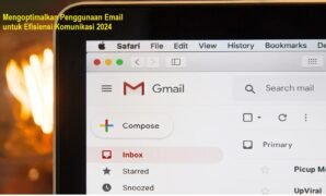 Mengoptimalkan Penggunaan Email untuk Efisiensi Komunikasi 2024